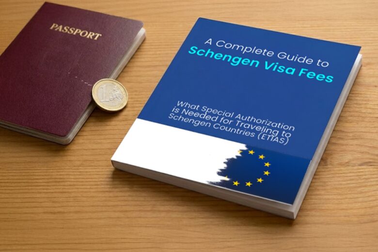 A Complete Guide to Schengen Visa Fees: What Special Authorization is Needed for Traveling to Schengen Countries (ETIAS)