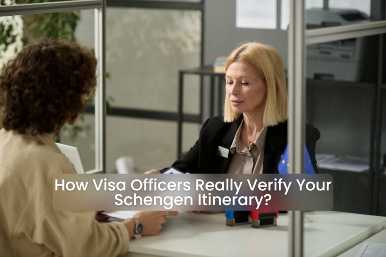 They Don’t Just Glance at Your Tickets How Visa Officers Really Verify Your Schengen Itinerary